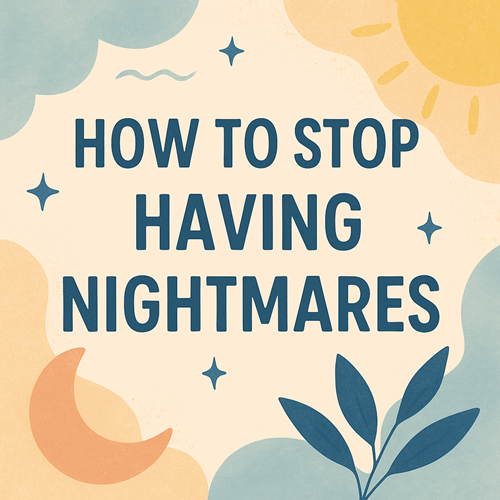 How to Stop Having Nightmares: A Process-Oriented Guide to Peaceful Sleep